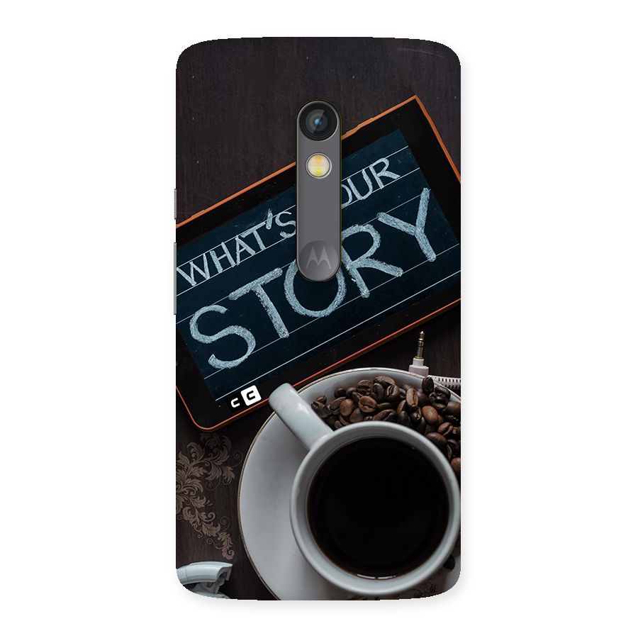 Whats Your Story Back Case for Moto X Play