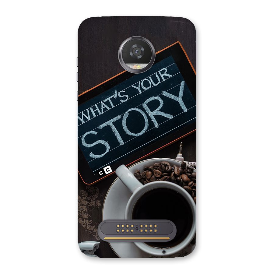 Whats Your Story Back Case for Moto Z2 Play