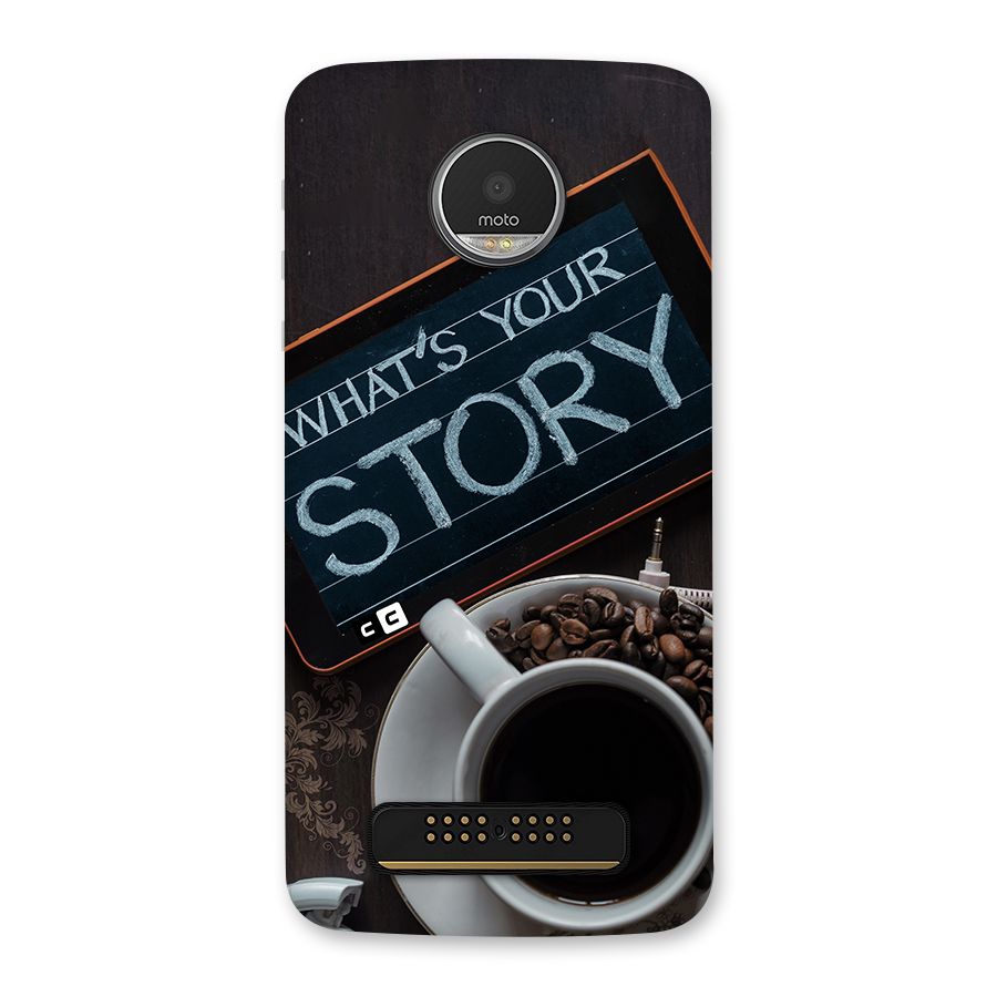 Whats Your Story Back Case for Moto Z Play