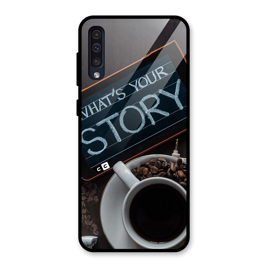 Whats Your Story Glass Back Case for Galaxy A50