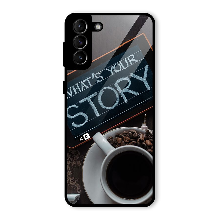 Whats Your Story Glass Back Case for Galaxy S21 Plus