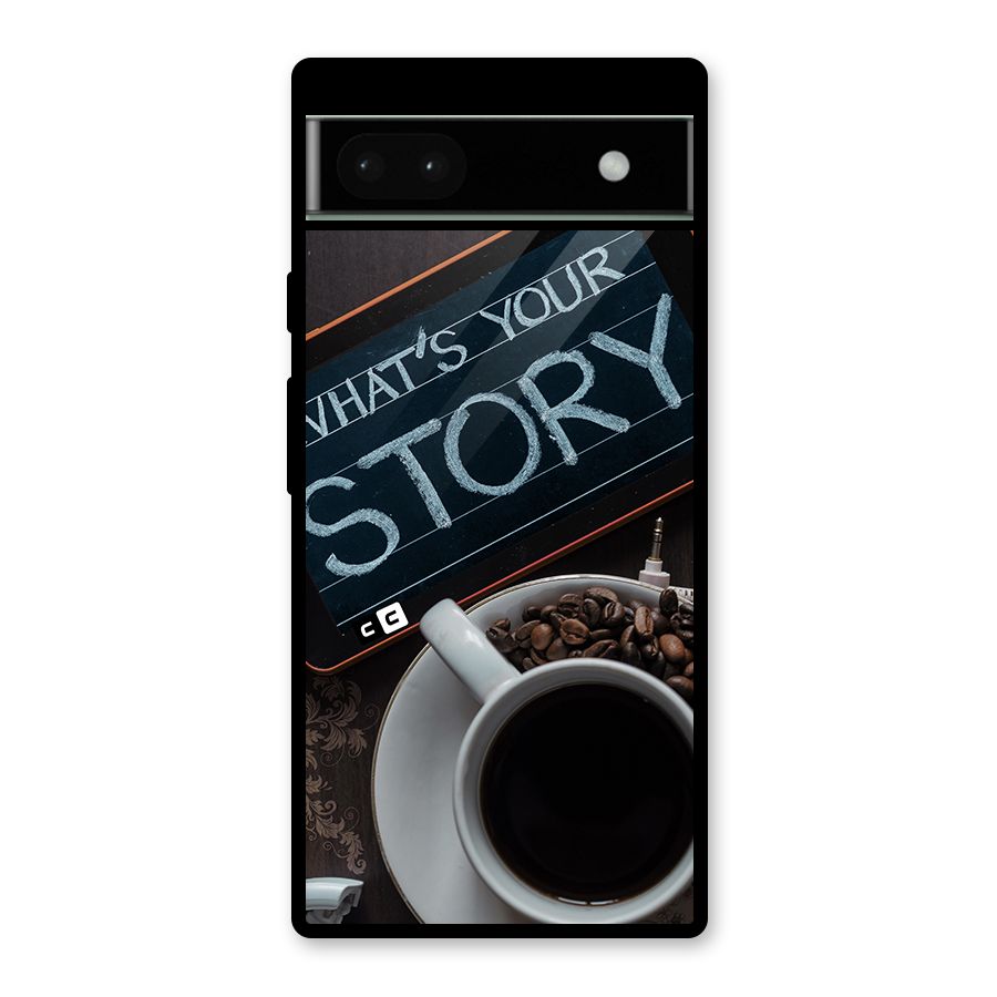 Whats Your Story Glass Back Case for Google Pixel 6a