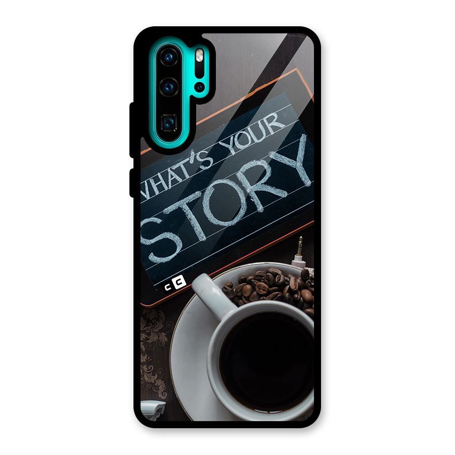 Whats Your Story Glass Back Case for Huawei P30 Pro