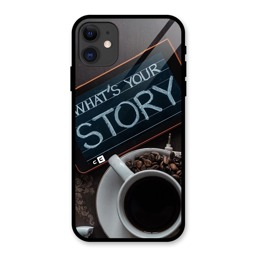 Whats Your Story Glass Back Case for iPhone 11