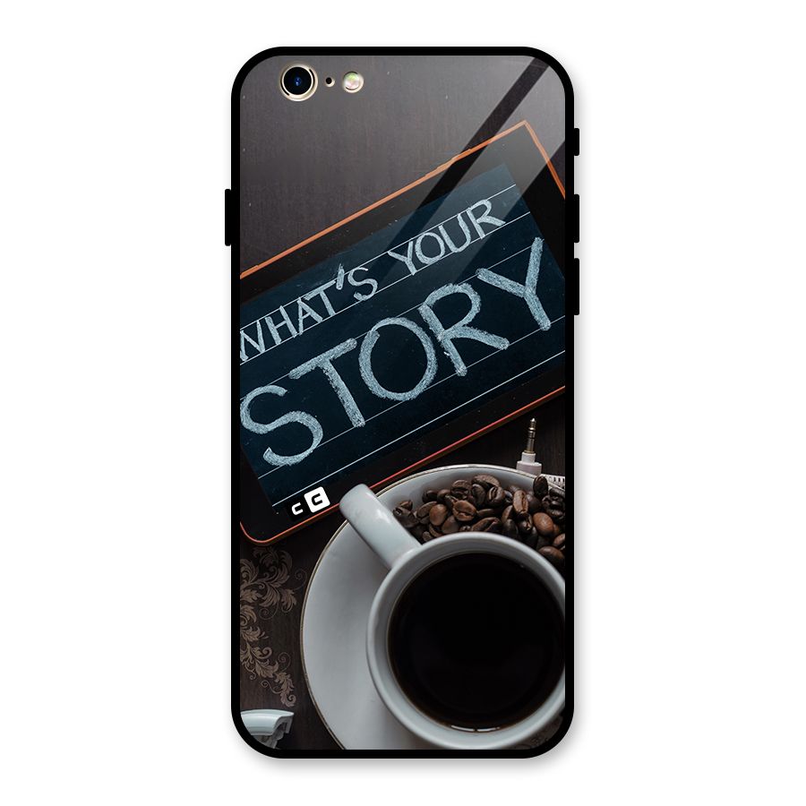 Whats Your Story Glass Back Case for iPhone 6 6S