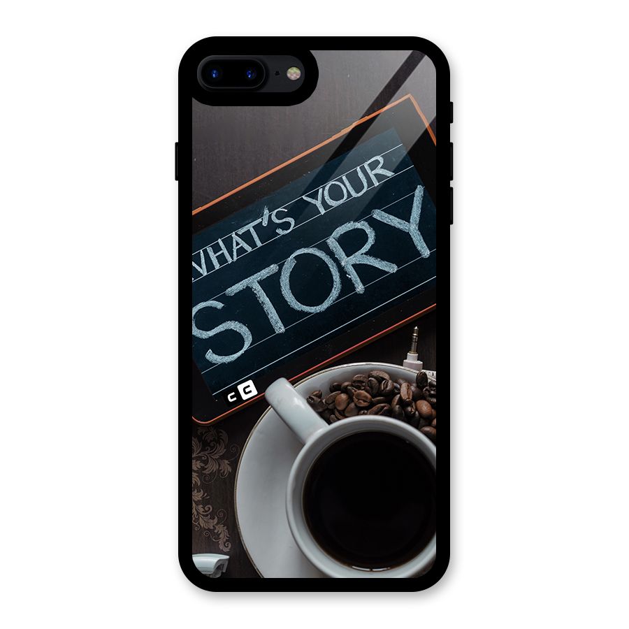 Whats Your Story Glass Back Case for iPhone 7 Plus