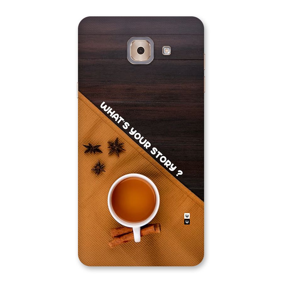 Whats Your Tea Story Back Case for Galaxy J7 Max