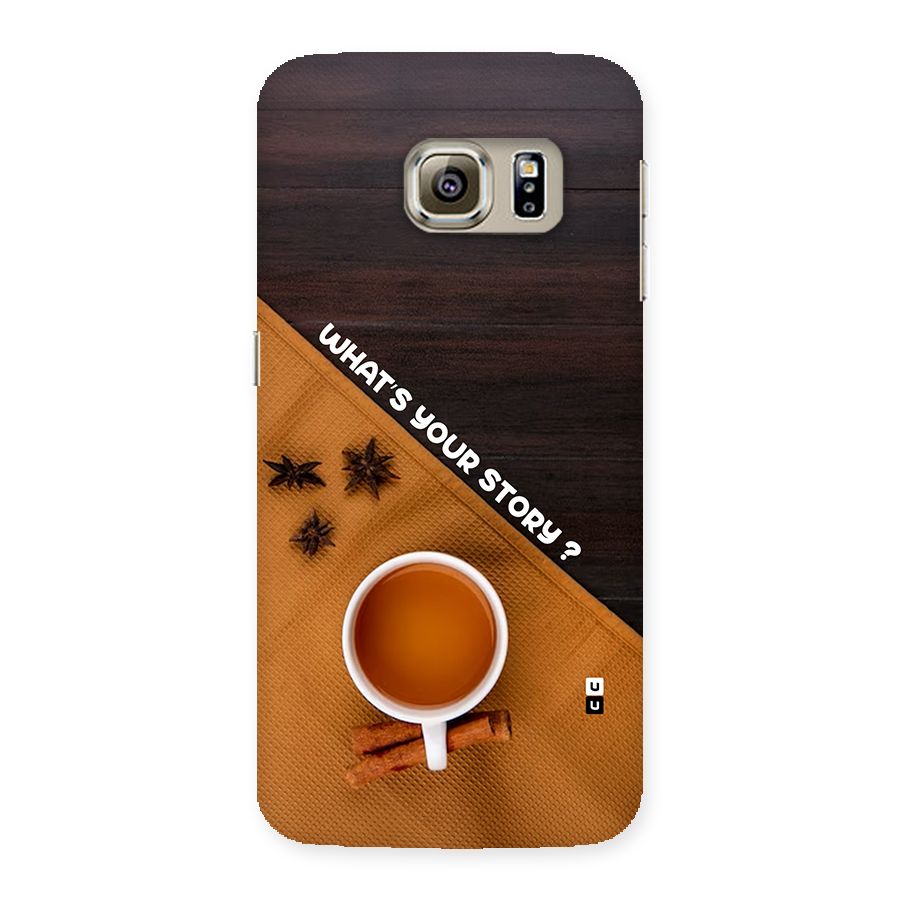 Whats Your Tea Story Back Case for Galaxy S6 edge