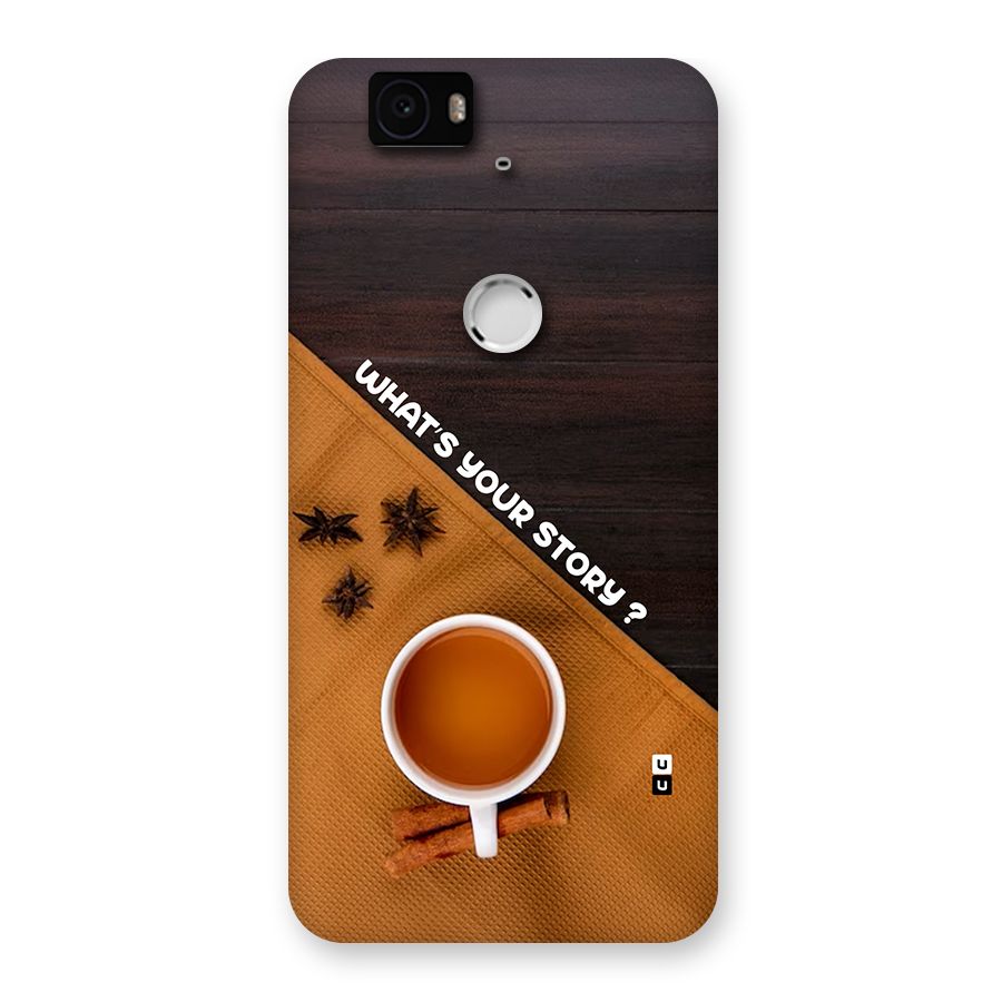 Whats Your Tea Story Back Case for Google Nexus 6P