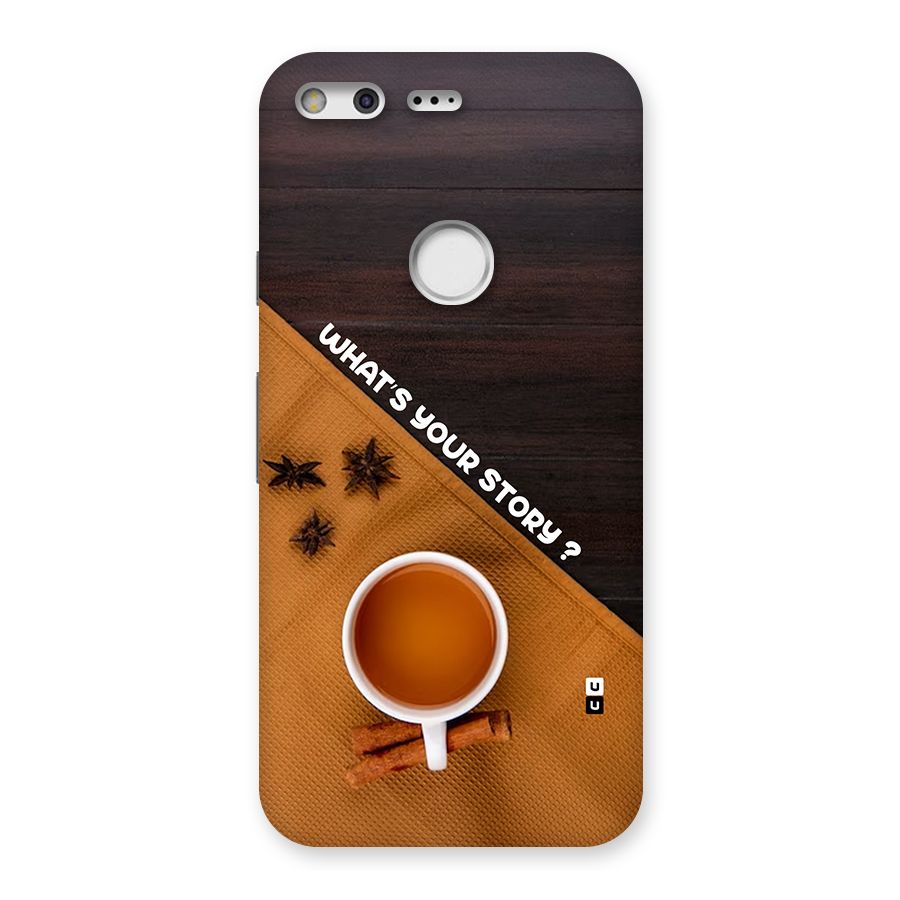 Whats Your Tea Story Back Case for Google Pixel