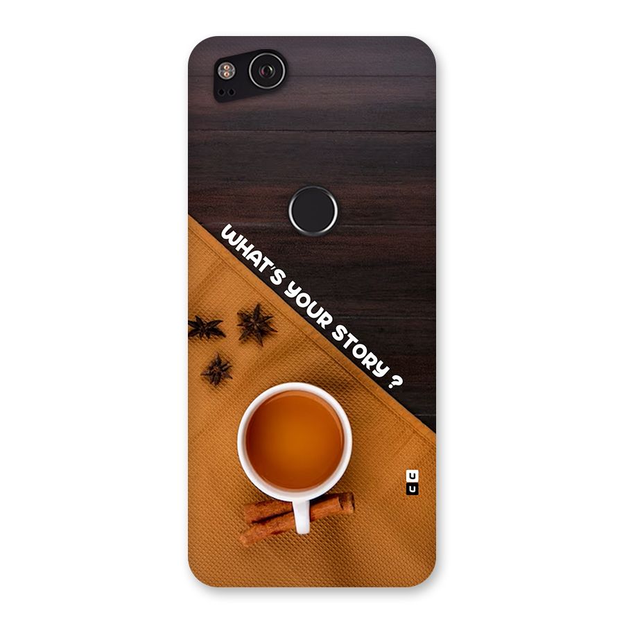 Whats Your Tea Story Back Case for Google Pixel 2