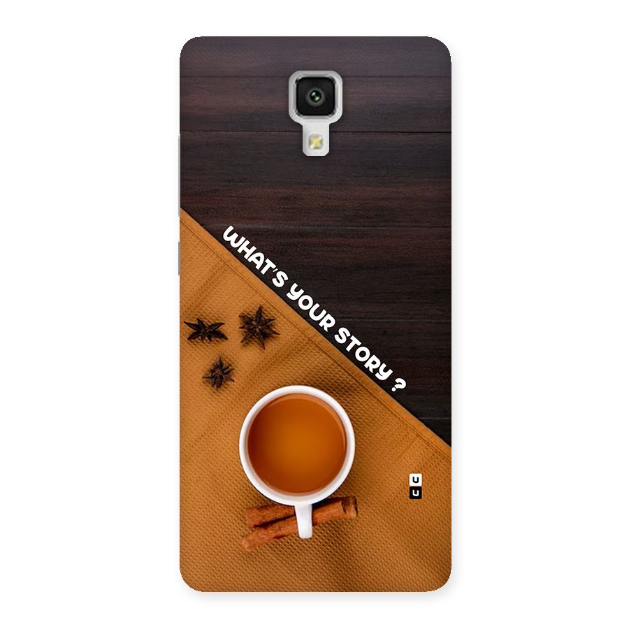 Whats Your Tea Story Back Case for Mi4