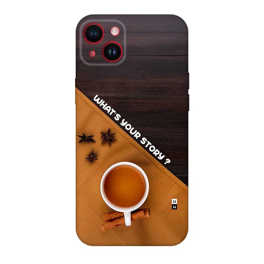 Whats Your Tea Story Back Case for iPhone 14 Plus