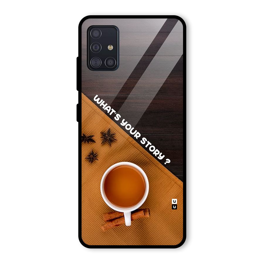Whats Your Tea Story Glass Back Case for Galaxy A51