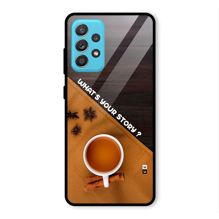 Whats Your Tea Story Glass Back Case for Galaxy A52