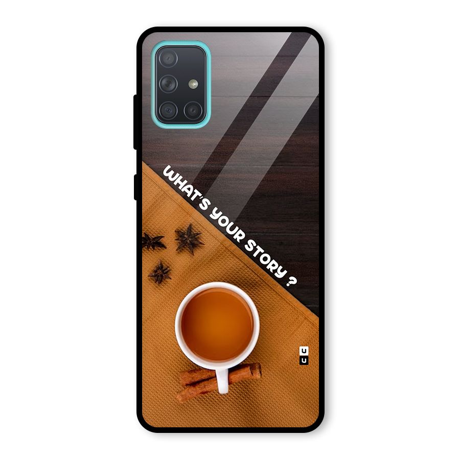 Whats Your Tea Story Glass Back Case for Galaxy A71