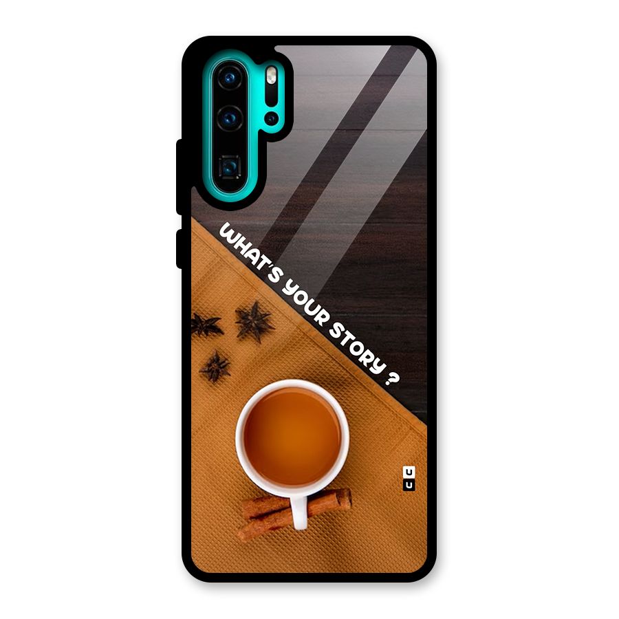 Whats Your Tea Story Glass Back Case for Huawei P30 Pro