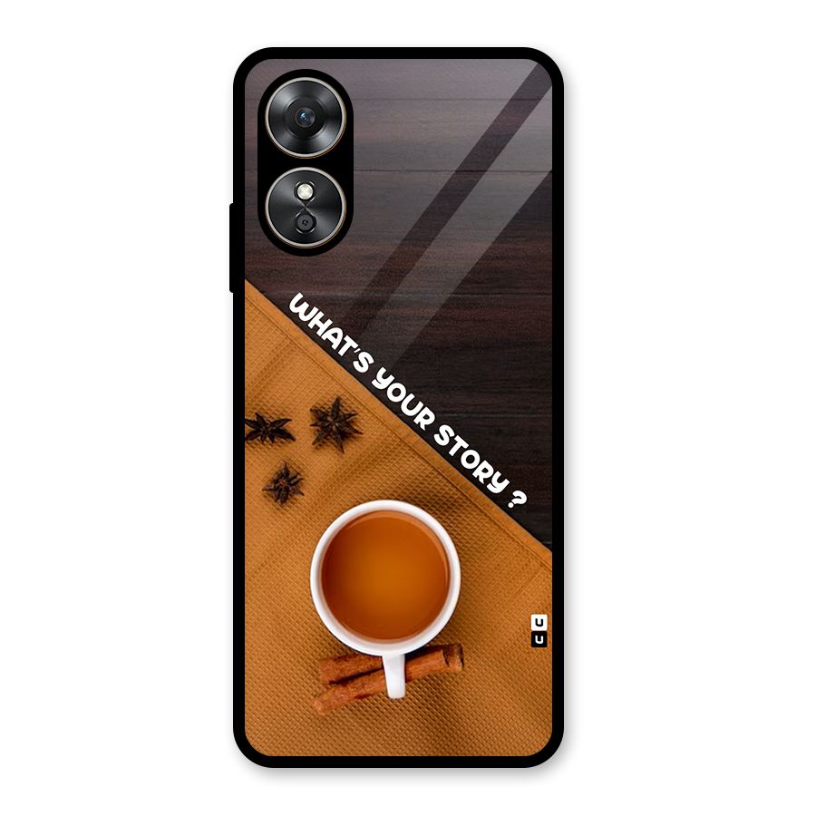 Whats Your Tea Story Glass Back Case for Oppo A17
