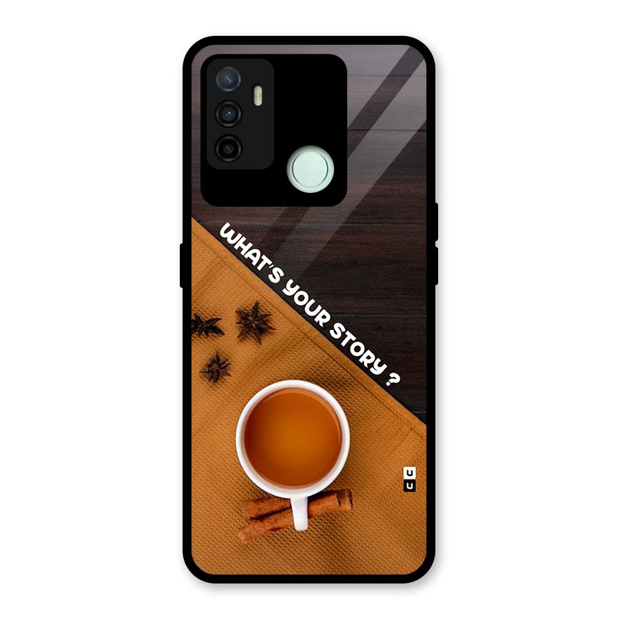 Whats Your Tea Story Glass Back Case for Oppo A53