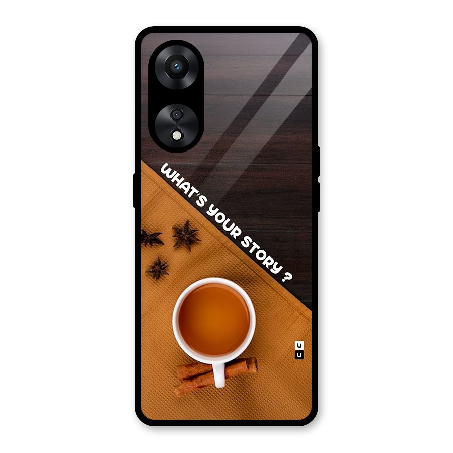 Whats Your Tea Story Glass Back Case for Oppo A78
