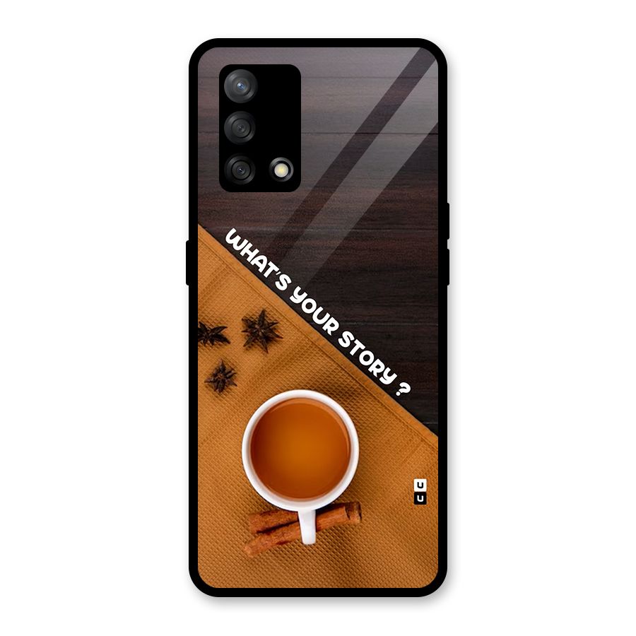 Whats Your Tea Story Glass Back Case for Oppo F19