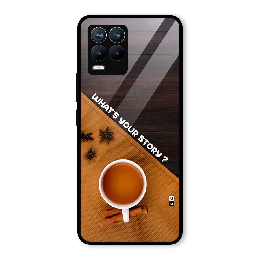 Whats Your Tea Story Glass Back Case for Realme 8