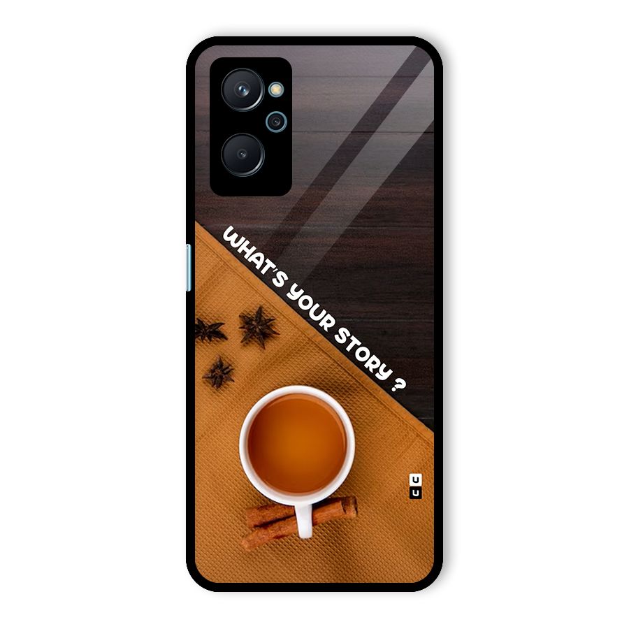 Whats Your Tea Story Glass Back Case for Realme 9i