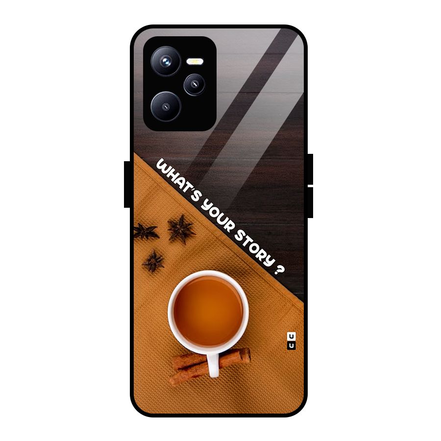 Whats Your Tea Story Glass Back Case for Realme C35