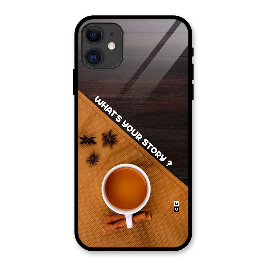 Whats Your Tea Story Glass Back Case for iPhone 11