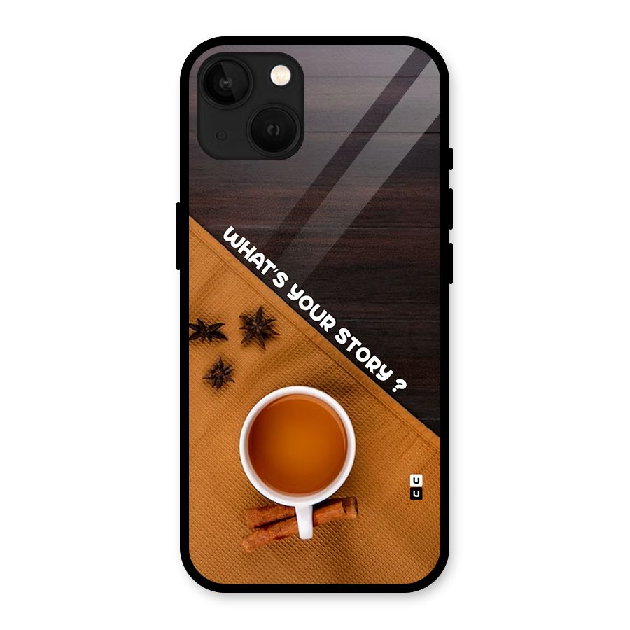 Whats Your Tea Story Glass Back Case for iPhone 13
