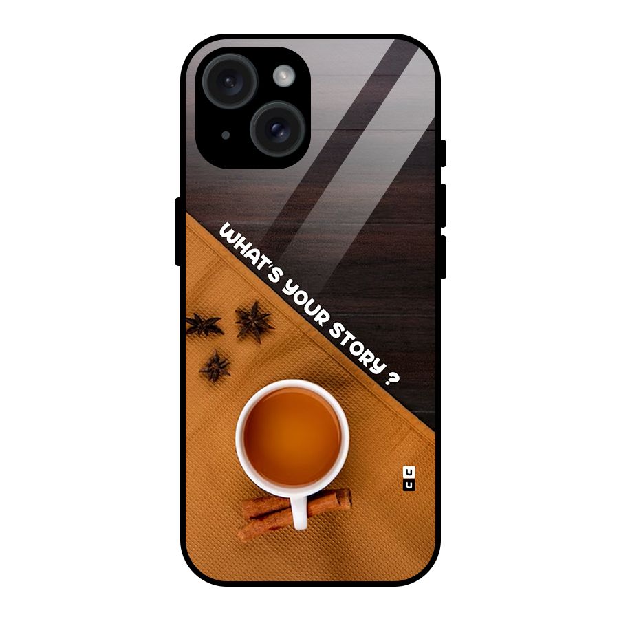 Whats Your Tea Story Glass Back Case for iPhone 15