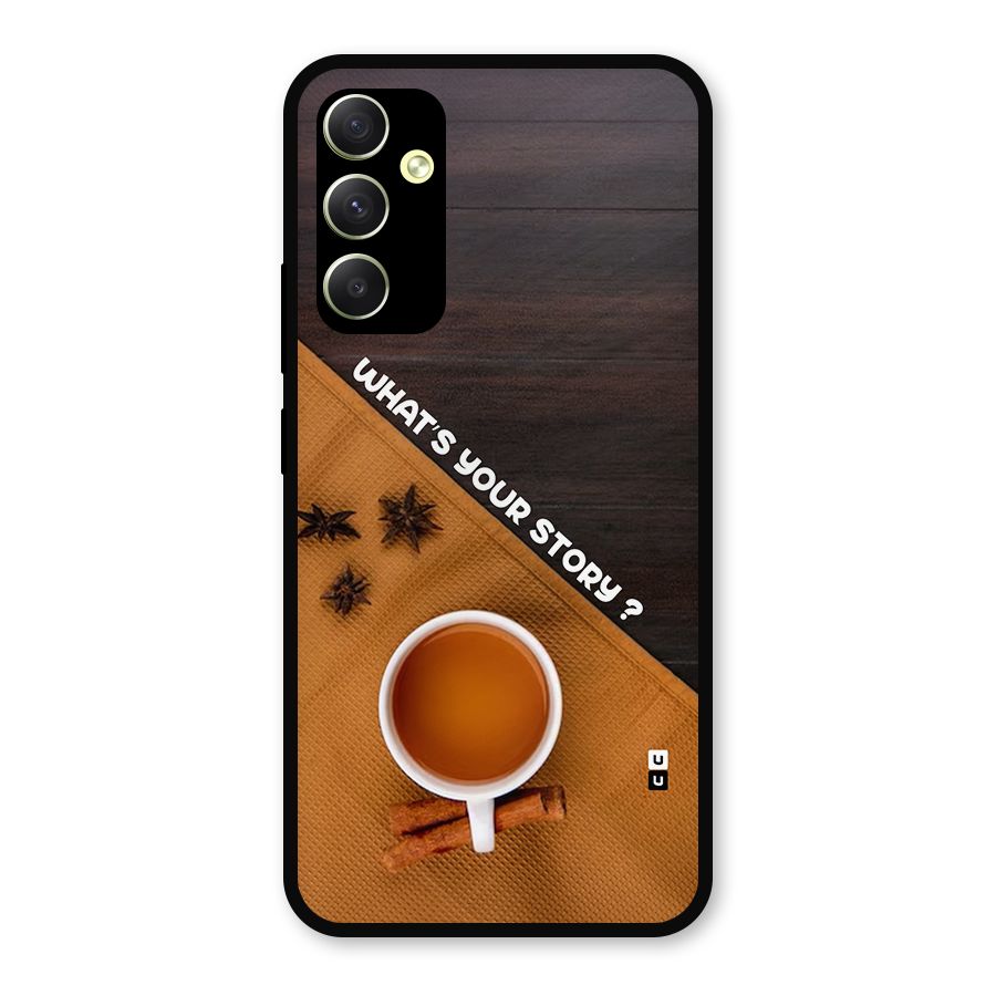 Whats Your Tea Story Metal Back Case for Galaxy A34