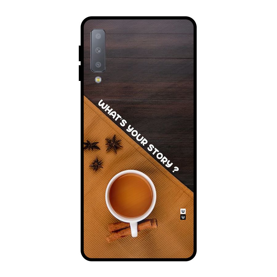 Whats Your Tea Story Metal Back Case for Galaxy A7 (2018)