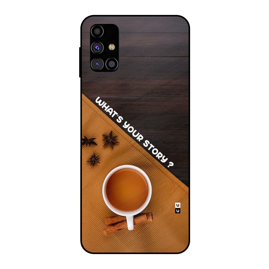 Whats Your Tea Story Metal Back Case for Galaxy M31s