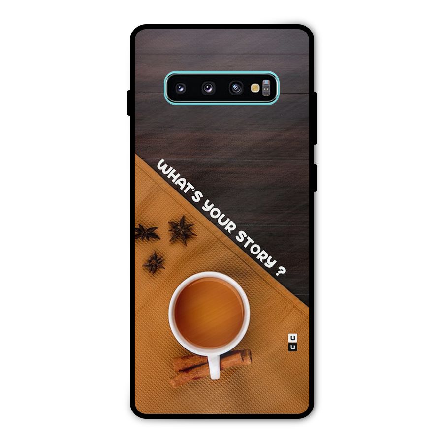 Whats Your Tea Story Metal Back Case for Galaxy S10 Plus