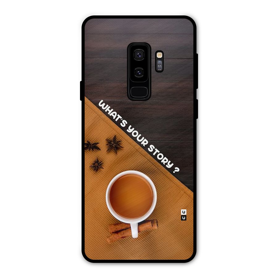 Whats Your Tea Story Metal Back Case for Galaxy S9 Plus