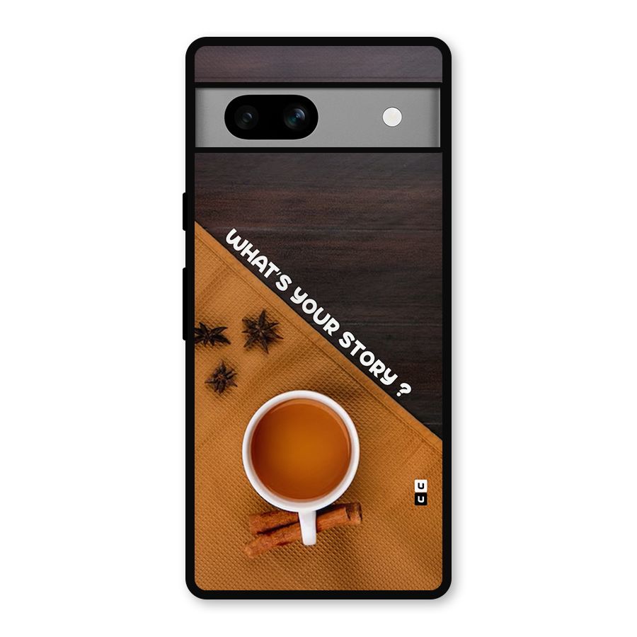 Whats Your Tea Story Metal Back Case for Google Pixel 7a