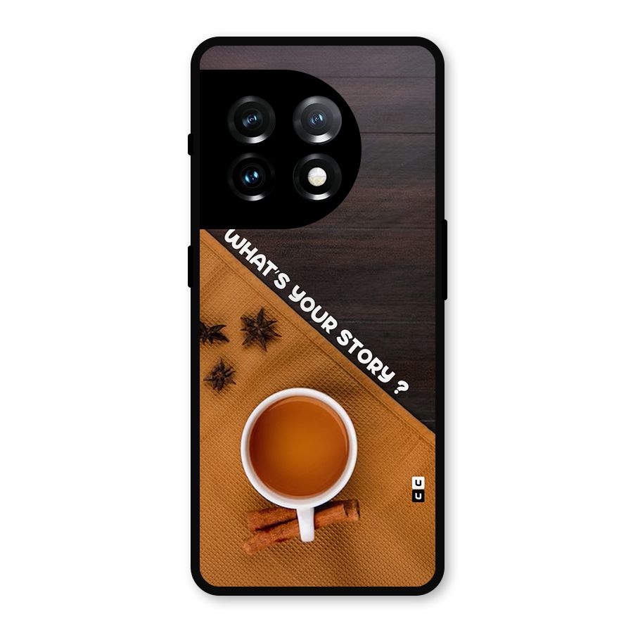 Whats Your Tea Story Metal Back Case for OnePlus 11