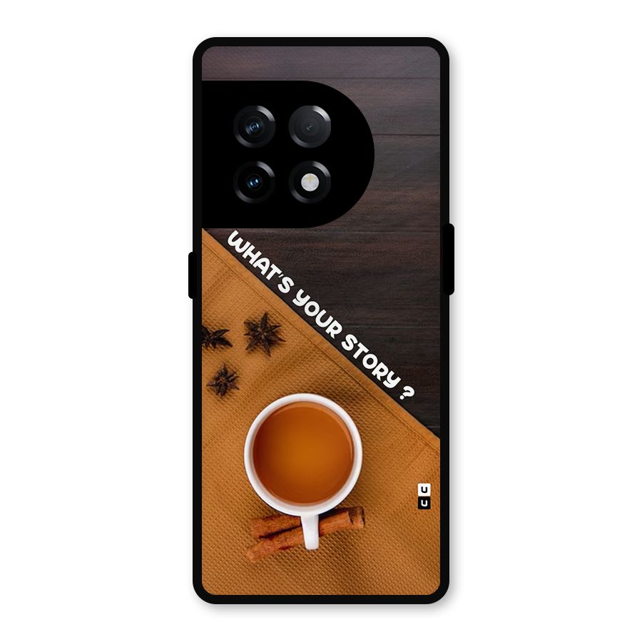 Whats Your Tea Story Metal Back Case for OnePlus 11R