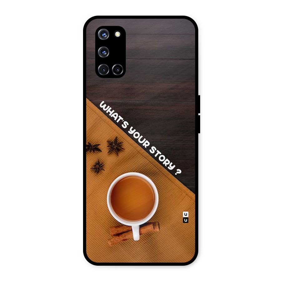 Whats Your Tea Story Metal Back Case for Oppo A52