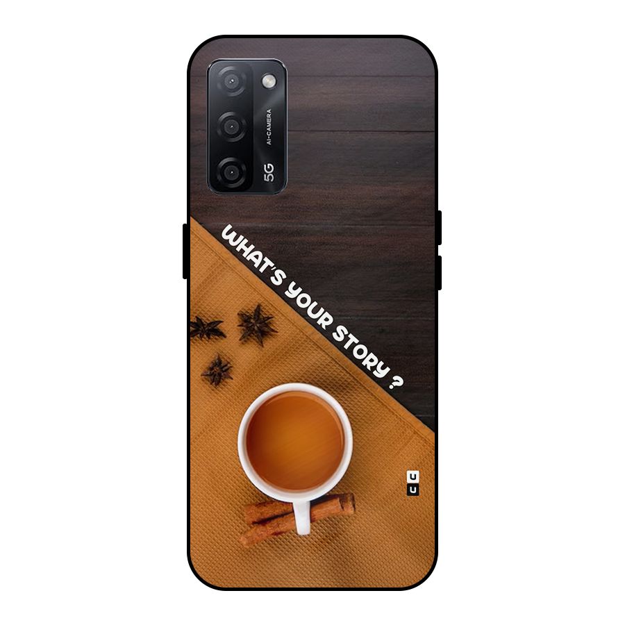 Whats Your Tea Story Metal Back Case for Oppo A53s 5G
