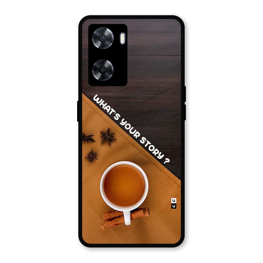 Whats Your Tea Story Metal Back Case for Oppo A57 2022