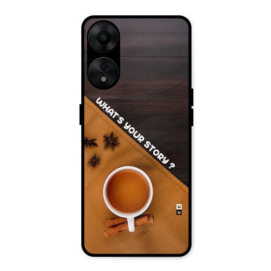 Whats Your Tea Story Metal Back Case for Oppo A78 5G