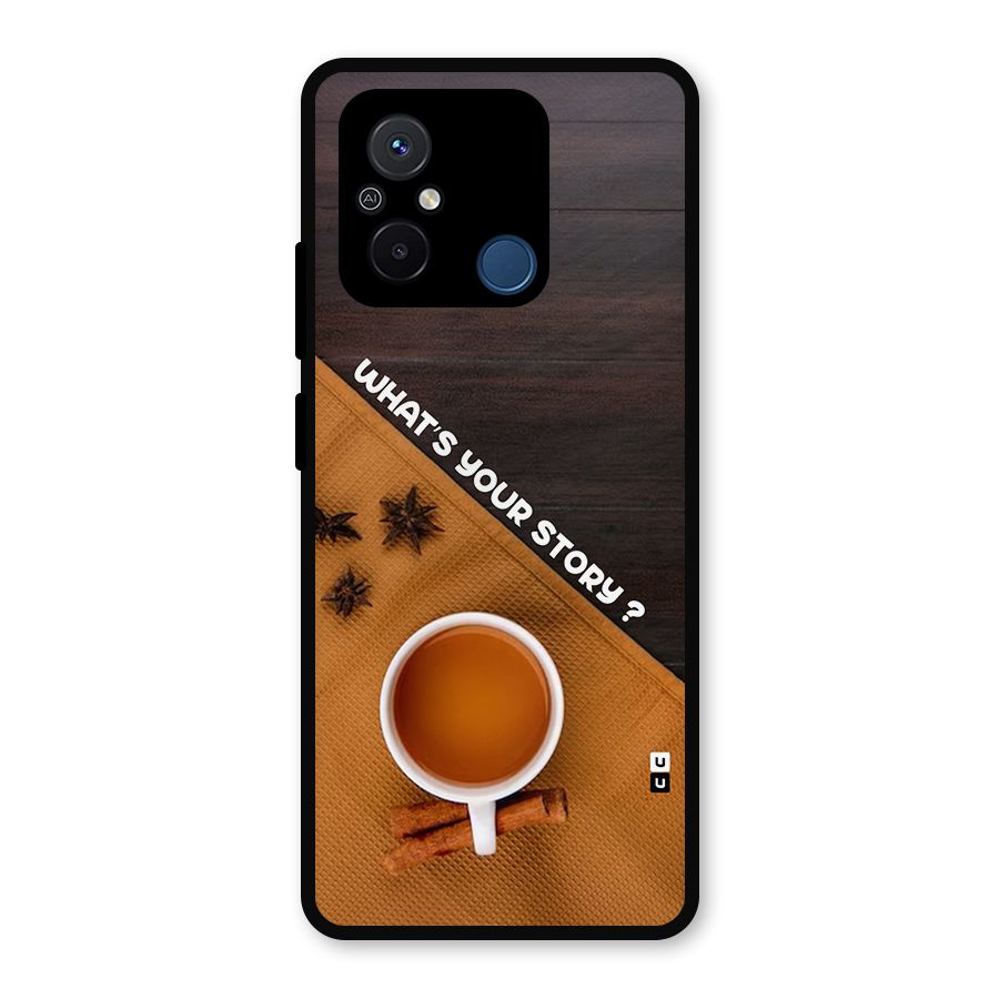 Whats Your Tea Story Metal Back Case for Poco C55