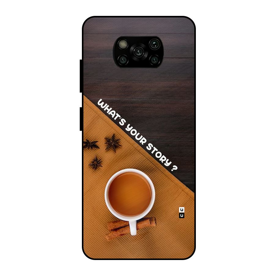 Whats Your Tea Story Metal Back Case for Poco X3