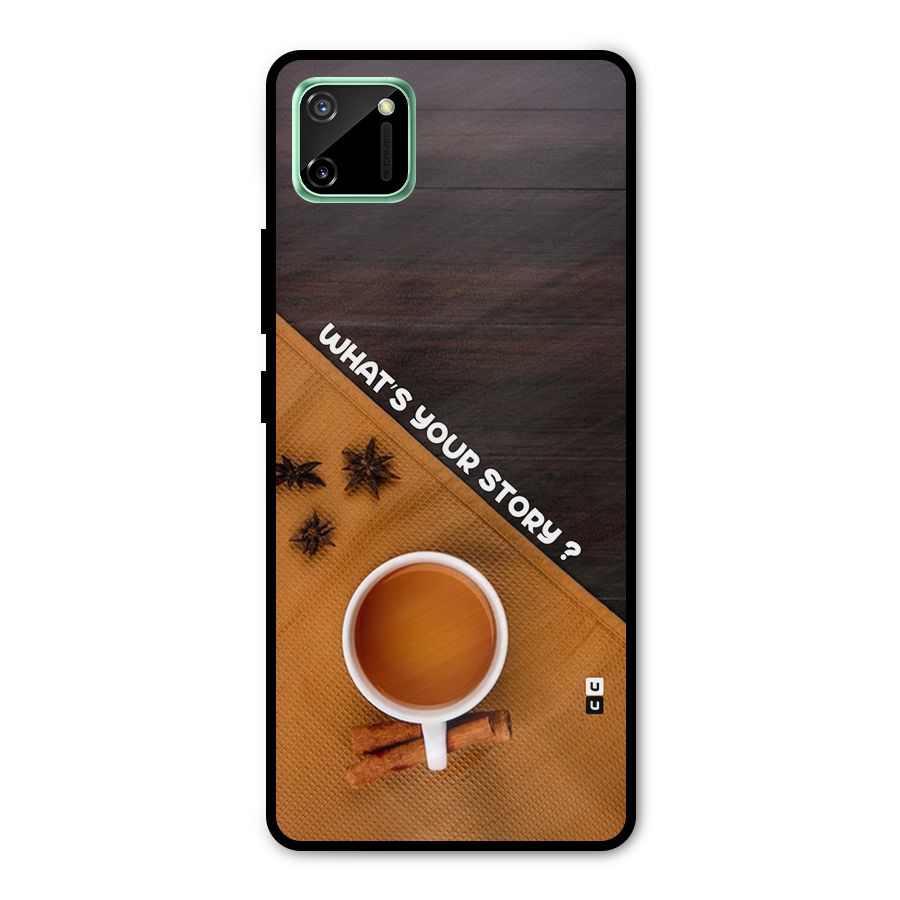 Whats Your Tea Story Metal Back Case for Realme C11