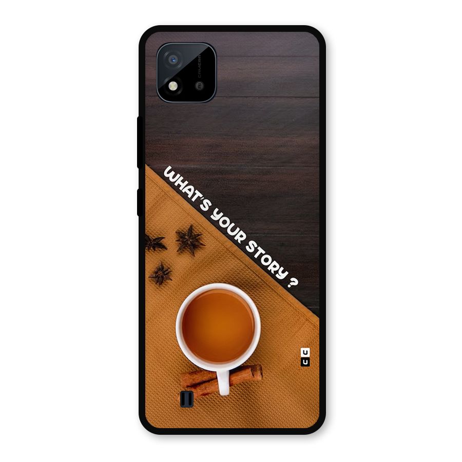 Whats Your Tea Story Metal Back Case for Realme C11 2021