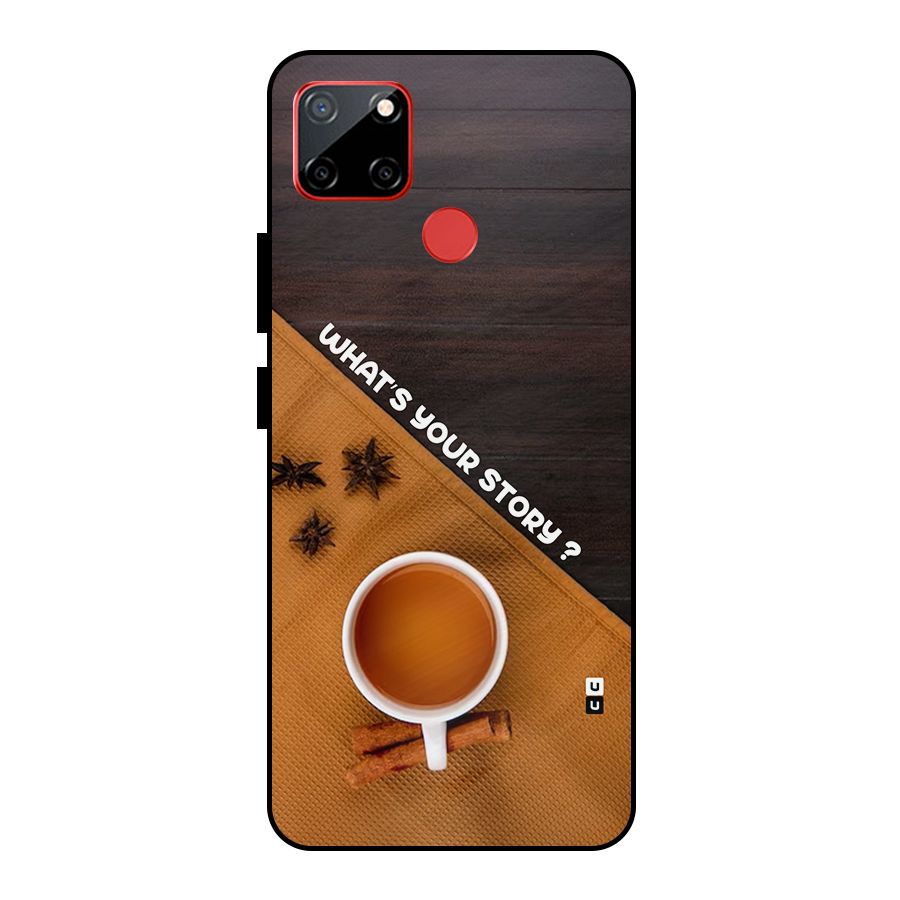 Whats Your Tea Story Metal Back Case for Realme C12