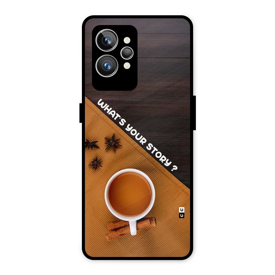 Whats Your Tea Story Metal Back Case for Realme GT2 Pro