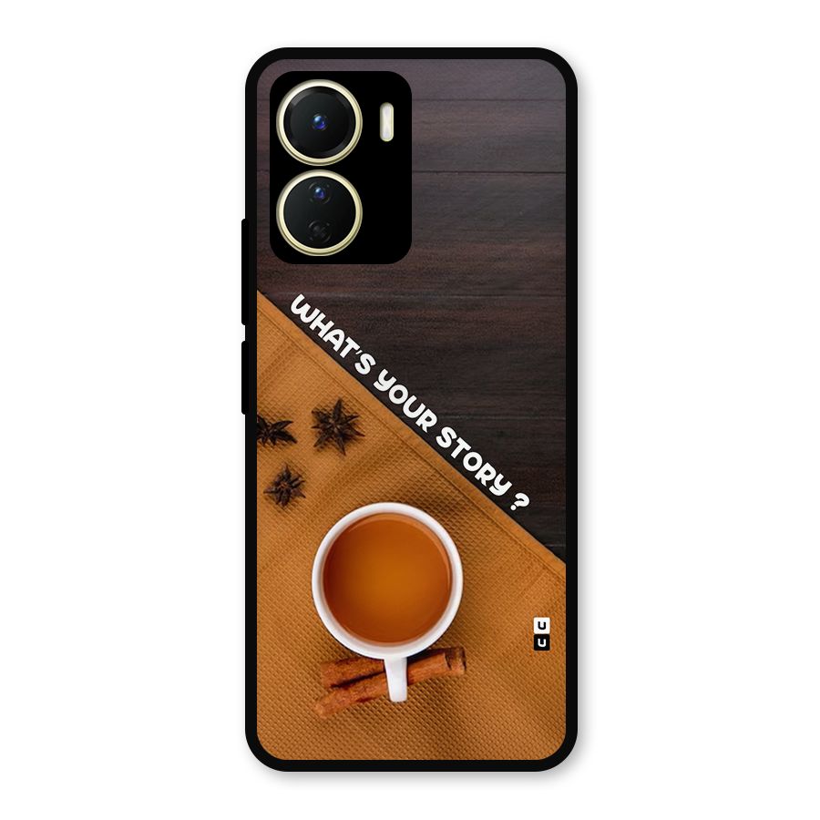 Whats Your Tea Story Metal Back Case for Vivo T2x
